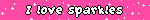 I Love Sparkles